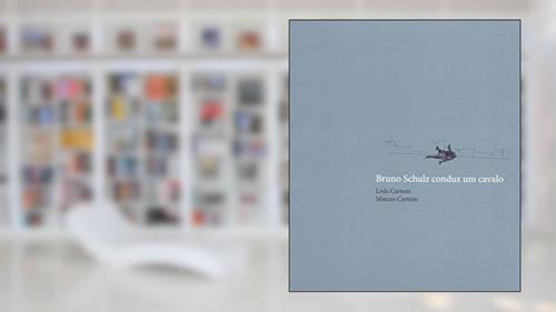 Capa de Bruno Schulz conduz um cavalo, do autor Leda Cartum