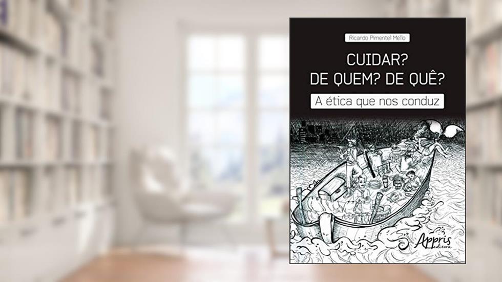 Cuidar? De quem? De quê?: a ética que nos conduz, do autor Ricardo Pimentel Méllo
