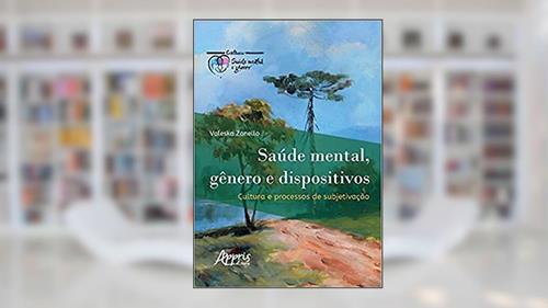 Capa de Saúde mental, gênero e dispositivos: cultura e processos de subjetivação, do autor Valeska Zanello