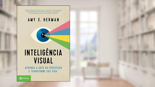 Capa de Inteligência visual: Aprenda a arte da percepção e transforme sua vida, do autor Amy E. Herman