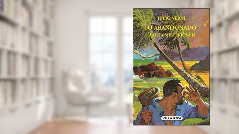 O Abandonado - A Ilha Misteriosa: Volume 4, do autor Júlio Verne