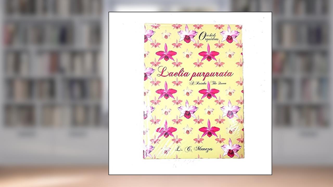 Laelia Purpurata: A Rainha The Queen, do autor L. C. Menezes