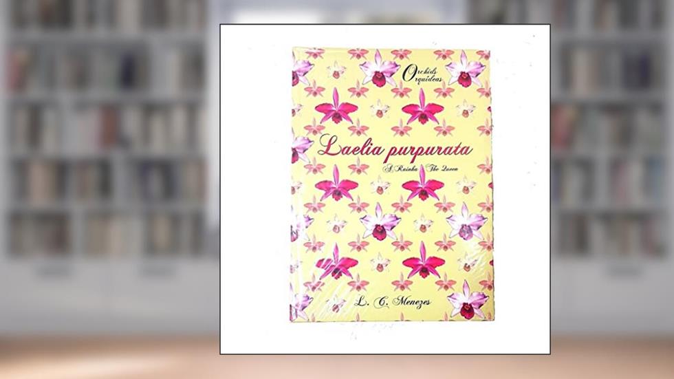 Laelia Purpurata: A Rainha The Queen, do autor L. C. Menezes