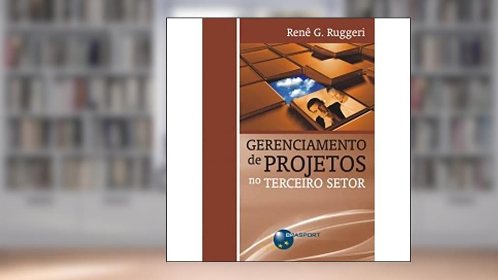 Gerenciamento de projetos no terceiro setor, do autor Renê G. Ruggeri