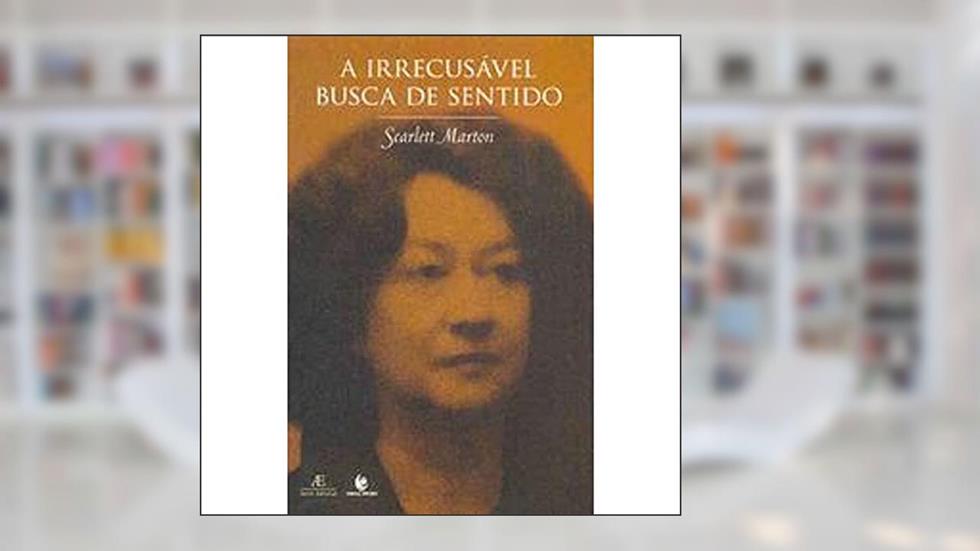 A Irrecusável Busca de Sentido, do autor Scarlett Marton