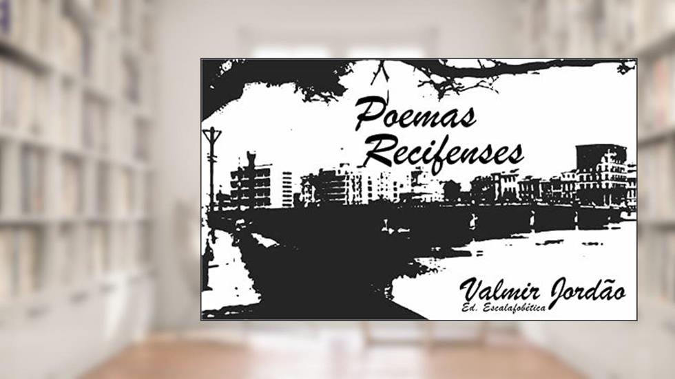Poemas Recifenses, do autor Valmir Jordão