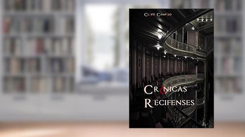 Capa de Crônicas Recifenses, do autor Clóvis Campêlo