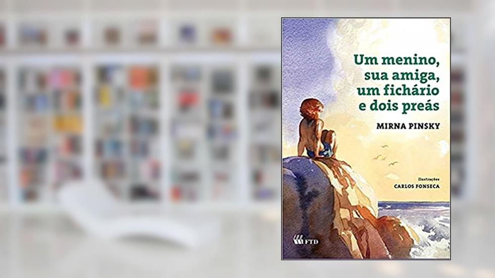 Um Menino, sua Amiga, um Fichário e Dois Preás, do autor Mirna Pinsky