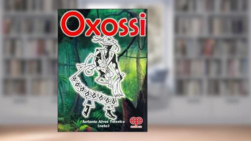 Capa de Oxossi, do autor Antonio Alves Teixeira Neto