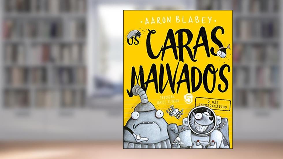 Os caras malvados 5: o gás intergalático, do autor Aaron Blabey