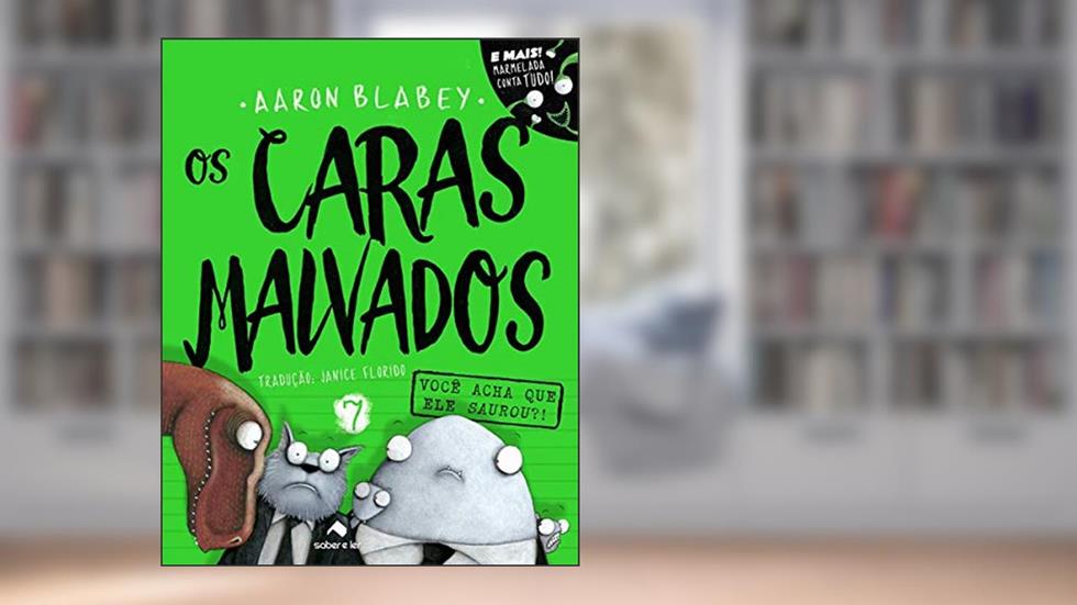 Os caras malvados 7: Você acha que ele SAUROU?, do autor Aaron Blabey