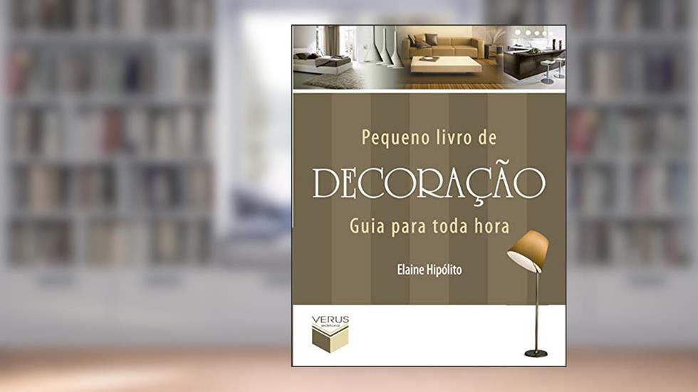 Pequeno livro de decoração: Guia para toda hora, do autor Elaine Hipólito