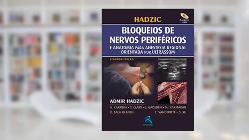 Capa de Bloqueio de Nervos Periféricos: Anatomia para Anestesia Regional orientada por Ultrassom, do autor Admir Hadzic