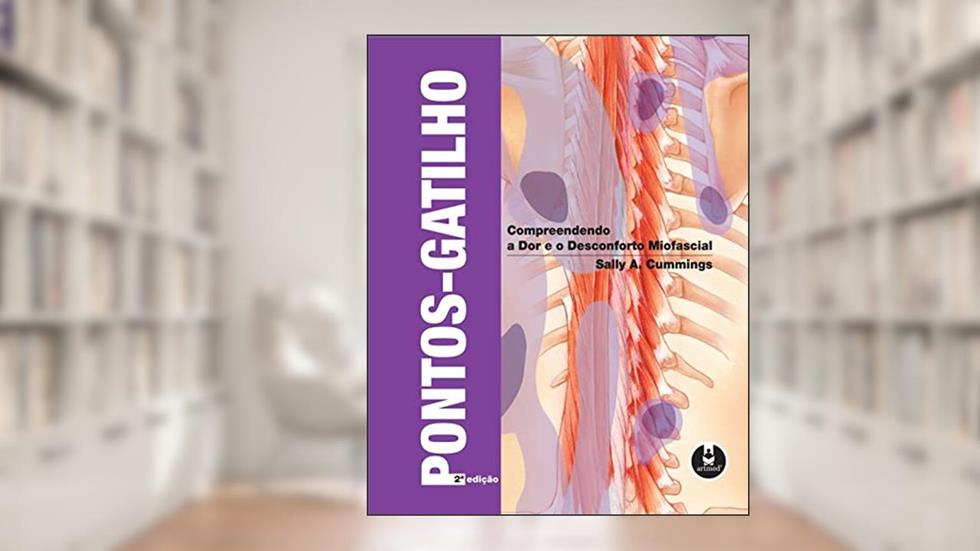 Pontos-Gatilho: Compreendendo a Dor e o Desconforto Miofascial, do autor Sally A. Cummings