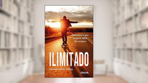 Capa de Ilimitado: Descubra O Seu Próprio Ideal De Sucesso, do autor Laura Gassner Otting