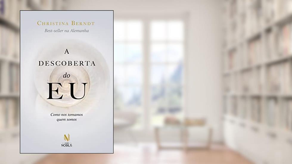 A descoberta do eu: Como nos tornamos quem somos, do autor Christina Berndt