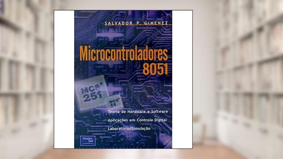 Microcontroladores 8051, do autor Salvador P. Gimenez