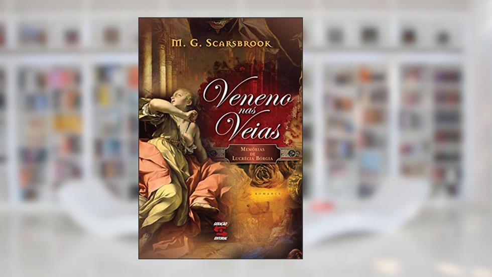 Veneno nas Veias: Memórias de Lucrécia Bórgia, do autor Mathew Graham Scarsbrook