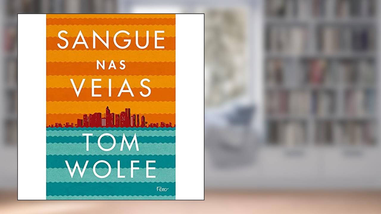 Capa de Sangue nas veias, do autor Tom Wolfe