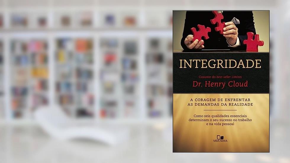 Integridade: a Coragem de Enfrentar as Demandas da Realidade, do autor Henry Cloud