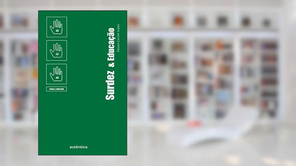 Surdez & Educação, do autor Maura Corcini Lopes