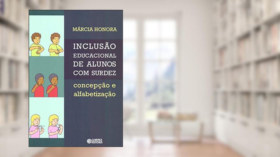 Inclusão educacional de alunos com surdez: concepção e alfabetização, do autor Márcia Honora