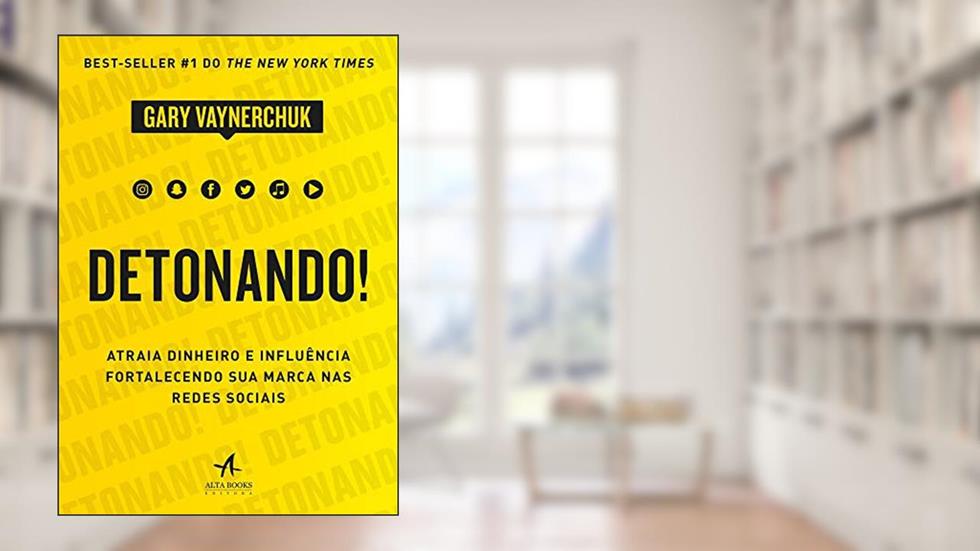 Detonando!: Atraia Dinheiro e Influência Fortalecendo sua Marca nas Redes Sociais, do autor Gary Vaynerchuk