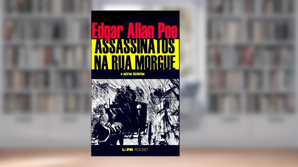 Assassinatos na rua Morgue, do autor Edgar Allan Poe
