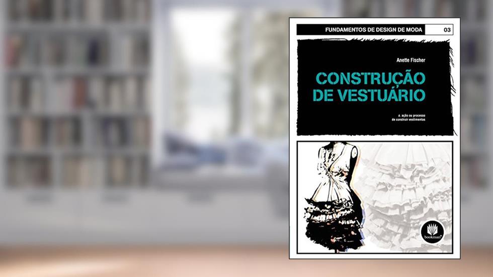 Construção de Vestuário: Volume 03, do autor Anette Fischer