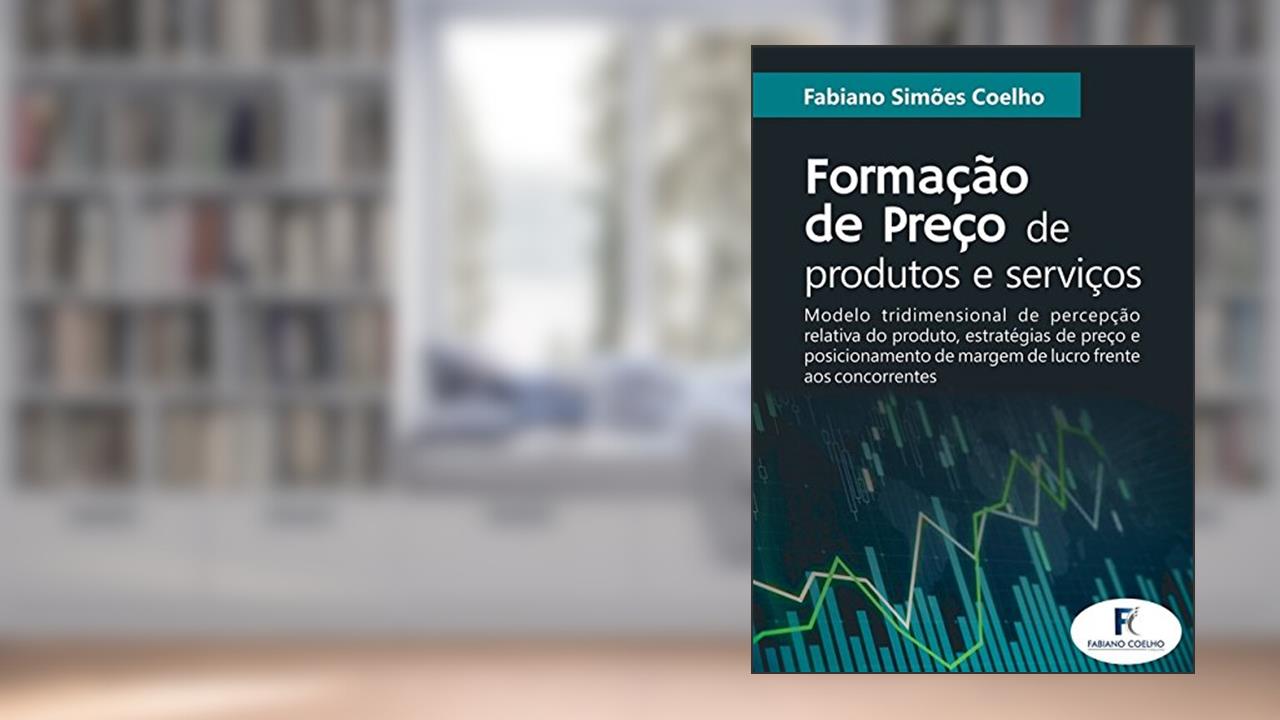 Formação de Preço de Produtos e Serviços, do autor Fabiano Simões Coelho