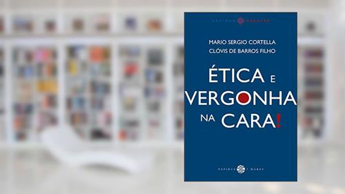 Capa de Ética e vergonha na cara!, do autor Mario Sergio Cortella; Clóvis de Barros Filho