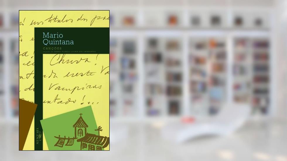 Canções seguido de sapato florido e a rua dos cata-ventos, do autor Mario Quintana