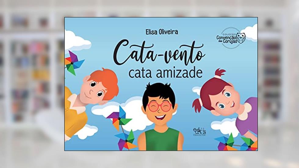 Cata-vento Cata Amizade, do autor Elisa Oliveira