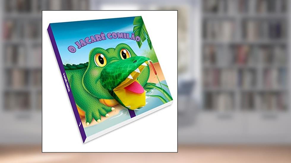 O Jacaré Comilão: Livros Fantoche, do autor Patricia Amorim