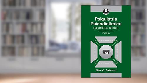 Capa de Psiquiatria Psicodinâmica na Prática Clínica, do autor Glen O. Gabbard