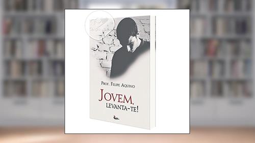 Capa de Jovem Levanta-Te, do autor Felipe Aquino