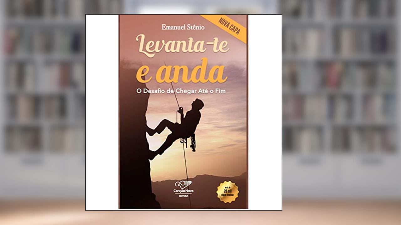 Levanta-Te e Anda. O Desafio de Chegar Até o Fim, do autor Emanuel Stênio