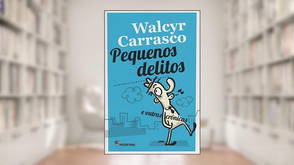 Pequenos delitos: e outras crônicas, do autor Walcyr Carrasco