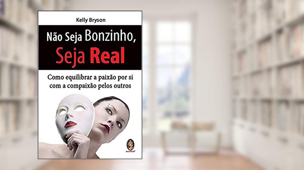 Não Seja Bonzinho, Seja Real, do autor Kelly Bryson