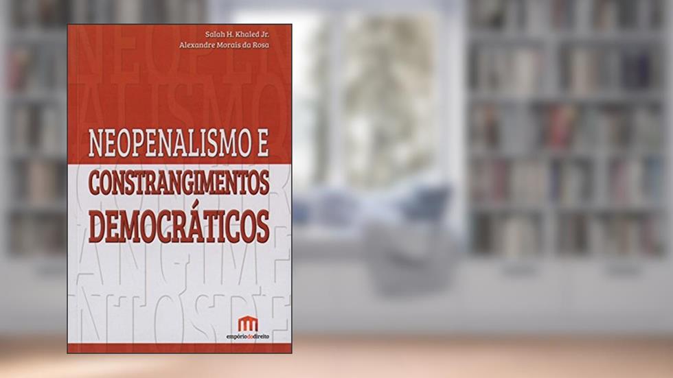 Neopenalismo e Constrangimentos Democráticos, do autor Salah H. Khaled; Alexandre Morais da Rosa