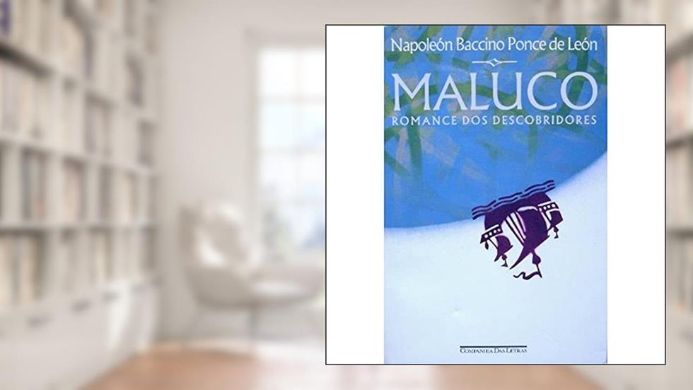 Maluco-Romance Dos Descobridores (Portuguese Edition) Paperback, do autor Napoleon Baccino Ponce De Leon