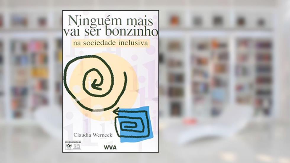Ninguém Mais Vai Ser Bonzinho na Sociedade Inclusiva, do autor Claudia Werneck