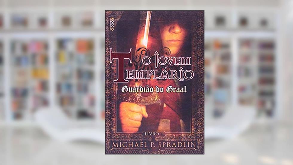 O Jovem Templário - Guardião Do Graal, do autor Michael P. Spradlin
