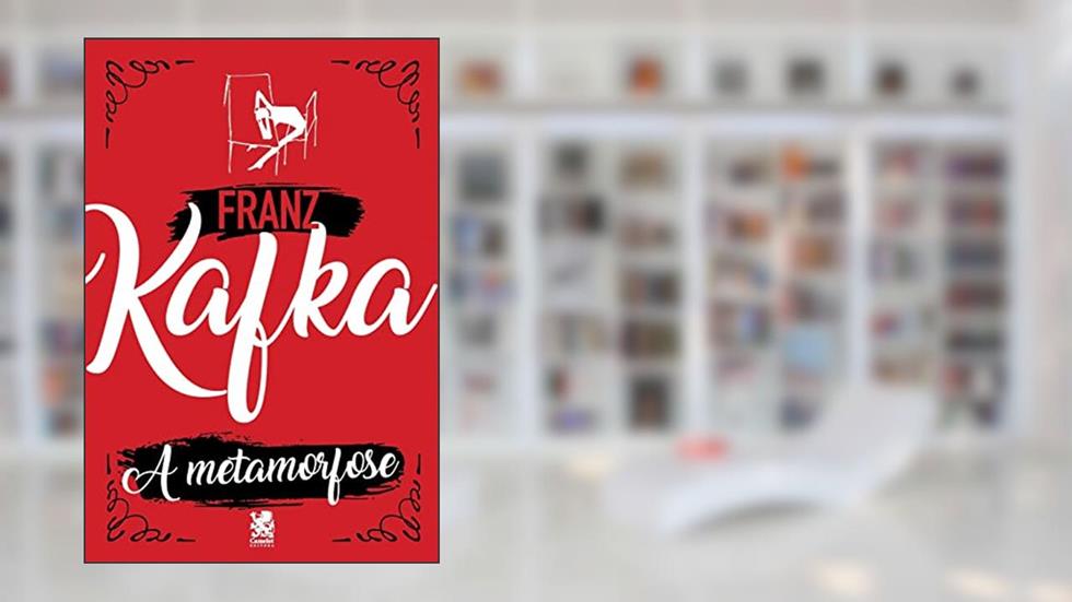 A Metamorfose, do autor Franz Kafka