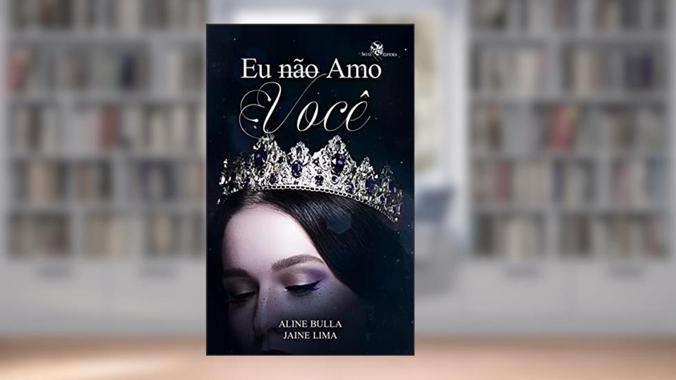 Eu não amo você: Reencarnações fantásticas - livro 1, do autor Aline Bulla; Jaine Lima