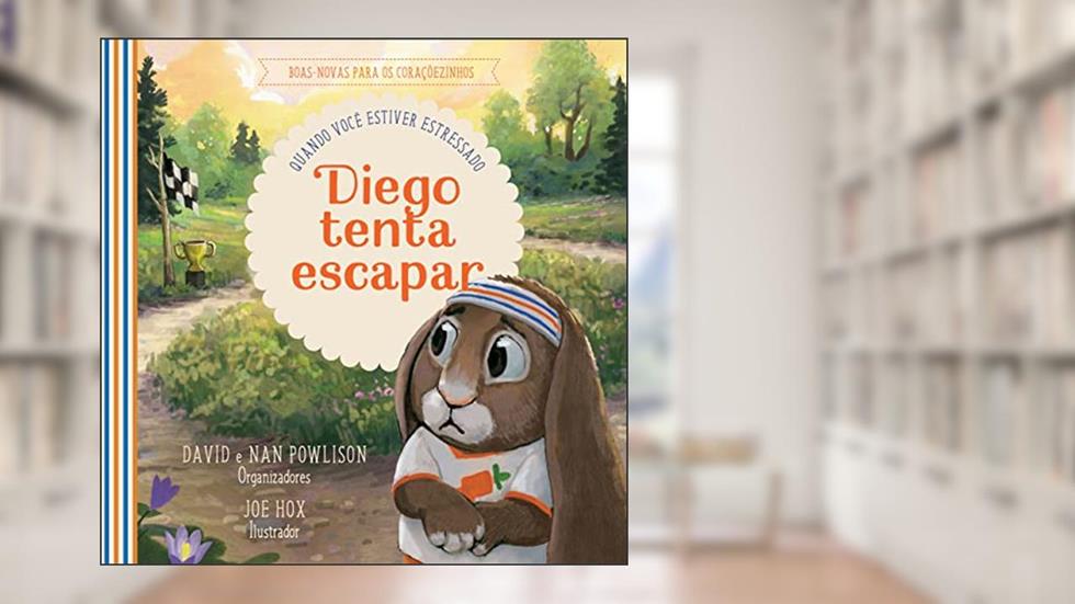 Diego tenta escapar: Quando estiver estressado, do autor David Powlison; Nan Powlison