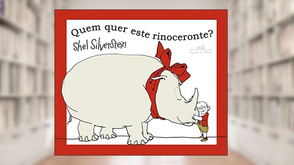 Quem quer este rinoceronte?, do autor Shel Silverstein