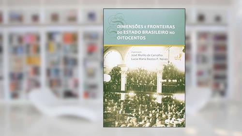 Capa de Dimensões e Fronteiras do Estado Brasileiro no Oitocentos, do autor José Murilo de Carvalho