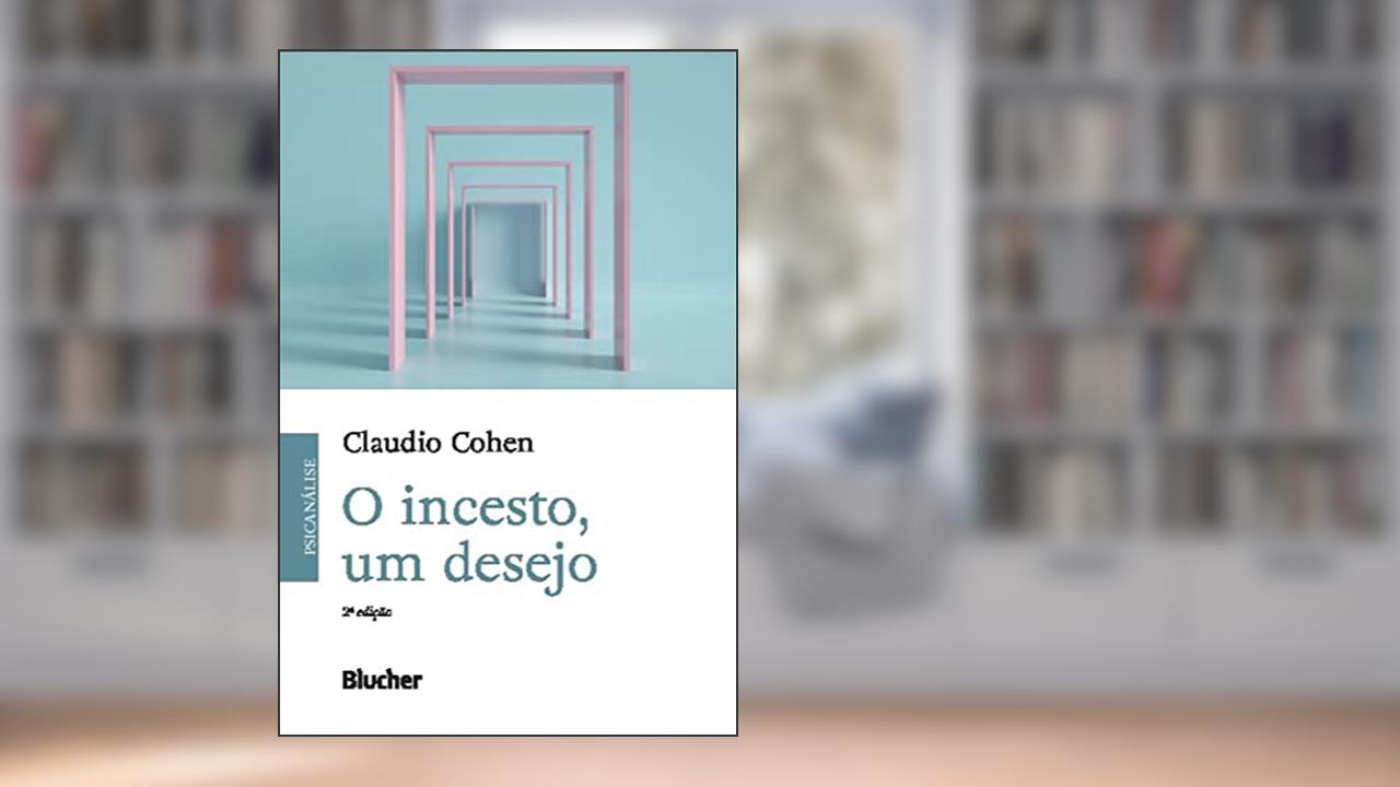 O Incesto, um Desejo, do autor Claudio Cohen