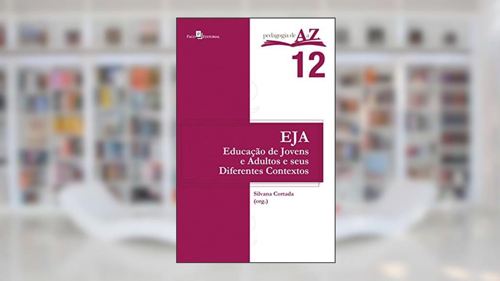 Educação de Jovens e Adultos e Seus Diferentes Contextos, do autor Silvana Cortada